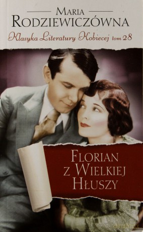 Florian z Wielkiej Hłuszy. Klasyka Literatury Kobiecej. Tom 28 - Maria Rodziewiczówna [KSIĄŻKA]