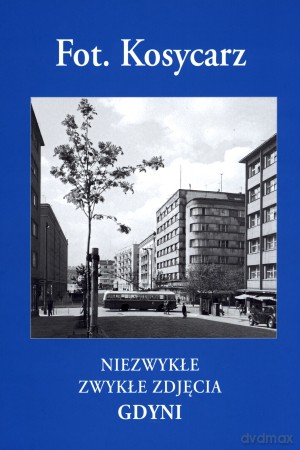 Fot. Kosycarz. Niezwykłe zwykłe zdjęcia Gdyni [KSIĄŻKA]