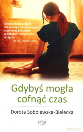 Gdybyś mogła cofnąć czas - Dorota Sobolewska-Bielecka [KSIĄŻKA]