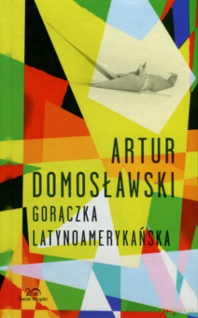 Gorączka latynoamerykańska - Artur Domosławski [KSIĄŻKA]