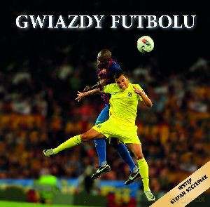 Gwiazdy futbolu - Seweryn Dmowski, Krzysztof Wiśniewski [KSIĄŻKA]