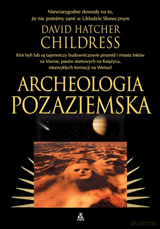 Archeologia pozaziemska - David Hatcher Childress [KSIĄŻKA]
