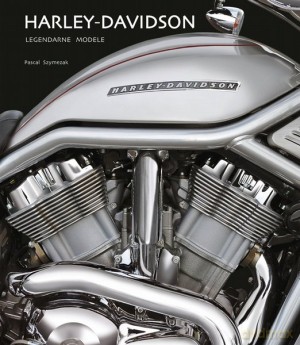 Harley - Davidson. Legendarne modele - Pascal Szymezak [KSIĄŻKA]