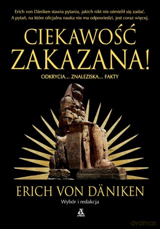 Ciekawość zakazana! - Erich Von Däniken [KSIĄŻKA]
