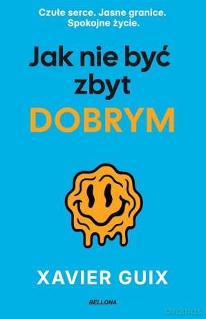 Jak nie być zbyt dobrym - Xavier Guix [KSIĄŻKA]