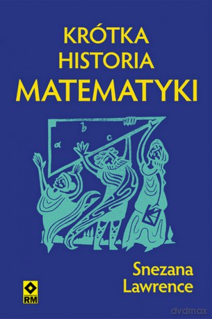 Krótka historia matematyki - Snezana Lawrance [KSIĄŻKA]