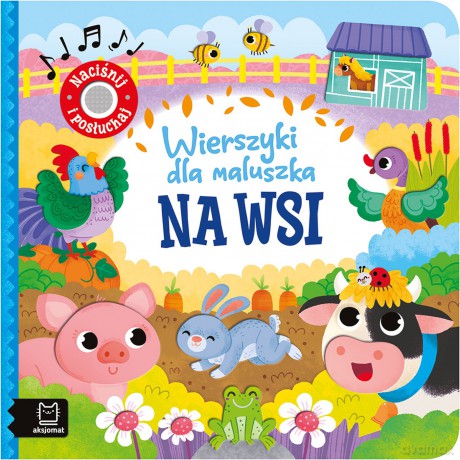 Na wsi. Wierszyki dla maluszka. Naciśnij i posłuchaj - Anna Podgórska [KSIĄŻKA]