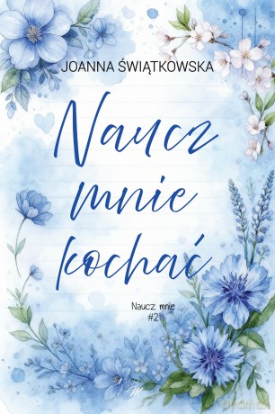 Naucz mnie kochać. Naucz mnie (Tom 2) - Joanna Świątkowska [KSIĄŻKA]