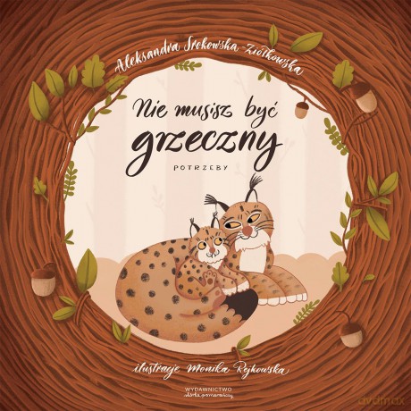 Nie musisz być grzeczny. Potrzeby - Aleksandra Srokowska-Ziółkowska [KSIĄŻKA]