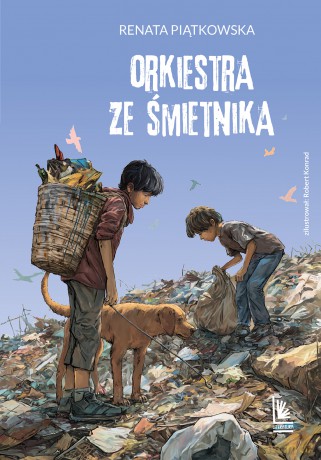 Orkiestra ze śmietnika - Renata Piątkowska [KSIĄŻKA]