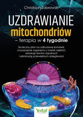 Uzdrawianie mitochondriów - terapia w 4 tygodnie - Christoph Zabrowski [KSIĄŻKA]