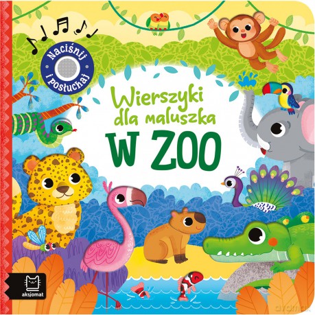 W zoo. Wierszyki dla maluszka. Naciśnij i posłuchaj - Anna Podgórska [KSIĄŻKA]