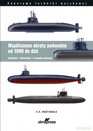 Współczesne okręty podwodne od 1990 do dziś - E. V. Martindale [KSIĄŻKA]