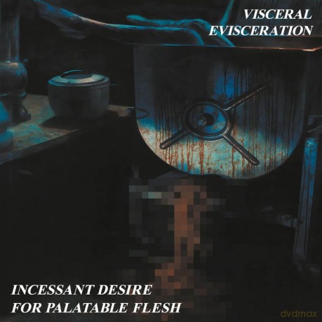 Visceral Evisceration: Incessant Desire For Palatable Flesh [Winyl]