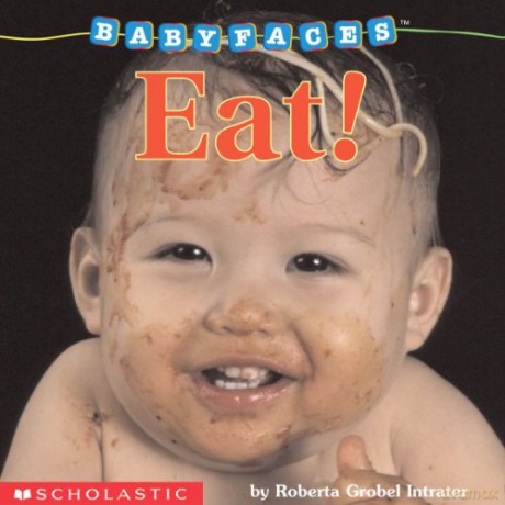 Eat! (Baby Faces) - Roberta Grobel Intrater [KSIĄŻKA]