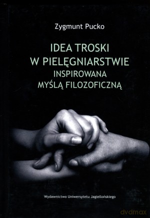 Idea troski w pielęgniarstwie inspirowana myślą filozoficzną - Zygmunt Pucko [KSIĄŻKA]