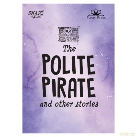 Snap Tales - The Polite Pirate and Other Stories - Toran Press: 4 [KSIĄŻKA]