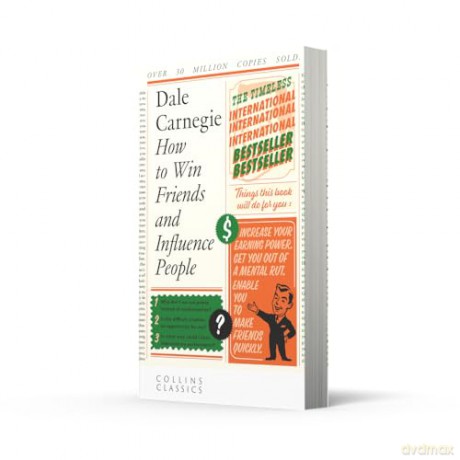 How to Win Friends and Influence People: The timeless multi-million copy international bestseller (Collins Classics) - Dale Carnegie [KSIĄŻKA]