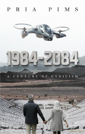 1984-2084: A Century of Cynicism - Pria Pims [KSIĄŻKA]