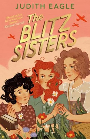 The Blitz Sisters: 'Destined to be a wartime classic.' Emma Carroll - Judith Eagle [KSIĄŻKA]