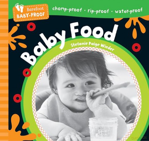Barefoot Baby-Proof: Baby Food - Stefanie Paige Wieder [KSIĄŻKA]