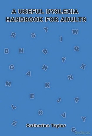 A Useful Dyslexia Handbook for Adults - Catherine Taylor [KSIĄŻKA]