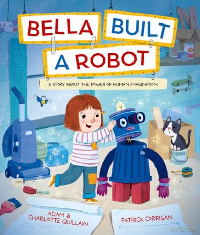 Bella Built a Robot - Adam and Charlotte Guillain [KSIĄŻKA]