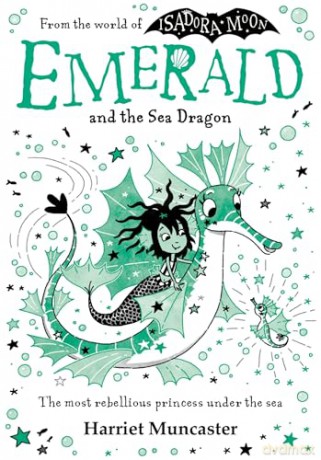 Emerald and the Sea Dragon: Mermaids and magic from the bestselling creator of Isadora Moon! - Harriet Muncaster [KSIĄŻKA]
