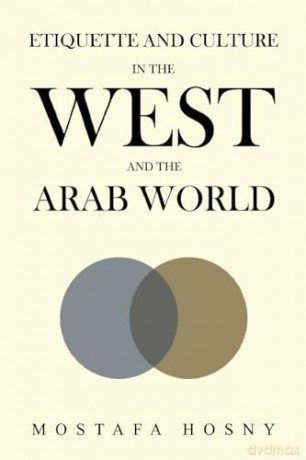 Etiquette and Culture in the West and the Arab World - Mostafa Hosny [KSIĄŻKA]