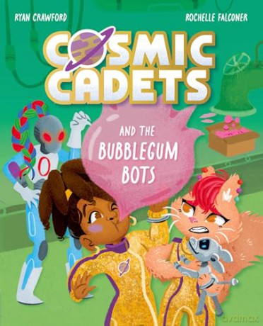 Cosmic Cadets and the Bubblegum Bots: One Mission. Two Cadets. Tons of Trouble! - Ryan Crawford [KSIĄŻKA]