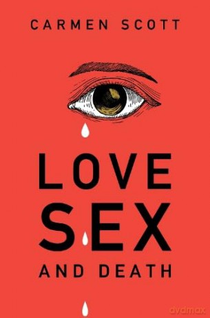 Love, Sex and Death - Carmen Scott [KSIĄŻKA]
