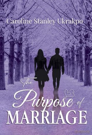 The Purpose of Marriage - Caroline Stanley Ukrakpo [KSIĄŻKA]