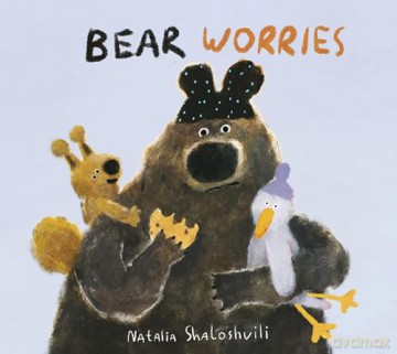 Bear Worries (Bear's World) - Natalia Shaloshvili [KSIĄŻKA]