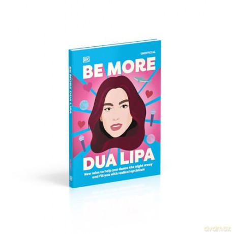 Be More Dua Lipa: New Rules to Help You Dance the Night Away and Fill You with Radical Optimism - Arielle Steele [KSIĄŻKA]