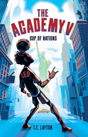 The Academy V: Cup of Nations: A Fun-Filled Football Adventure (The Academy Series Book 5) - T.Z. Layton [KSIĄŻKA]