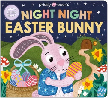 Night Night Easter Bunny: A glow-in-the-dark bedtime book - the perfect Easter gift for toddlers! (Night Night Books, 2) - Priddy Books [KSIĄŻKA]
