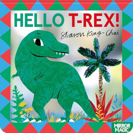 Hello T-rex!: A dinosaur search-and-find mirror book (Mirror Magic) - Sharon King-Chai [KSIĄŻKA]