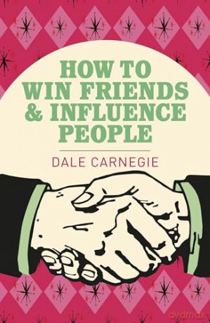 How To Win Friends and Influence People: The World's Best Selling Book on How to Succeed in Business (Arcturus Classics) - Dale Carnegie [KSIĄŻKA]