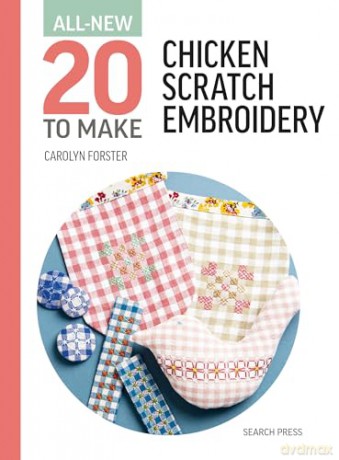 All-New Twenty To Make: Chicken Scratch Embroidery - Carolyn Forster [KSIĄŻKA]