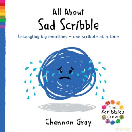 All About Sad Scribble: Untangling big emotions - one Scribble at a time (The Scribbles Crew) - Channon Gray [KSIĄŻKA]