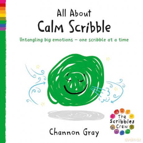 All About Calm Scribble: Untangling big emotions - one Scribble at a time (The Scribbles Crew) - Channon Gray [KSIĄŻKA]
