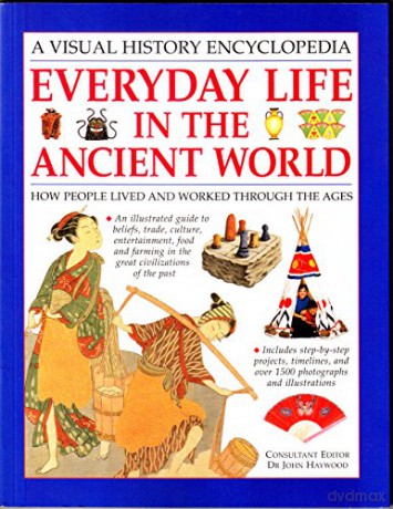 Everyday Life in the Ancient World (Illustrated History Encyclopedia S.) - John Haywood [KSIĄŻKA]