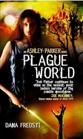 Plague World (Ashley Parker Novel) - Dana Fredsti [KSIĄŻKA]
