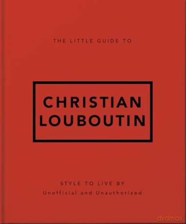 The Little Guide to Christian Louboutin - OH [KSIĄŻKA]
