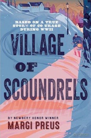 Village of Scoundrels: A Novel Based on a True Story of Courage During WWII - Margi Preus [KSIĄŻKA]