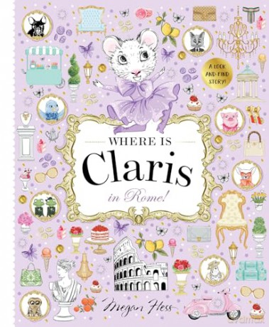 Where is Claris in Rome!: Claris: A Look-and-find Story!: Volume 3 - Megan Hess [KSIĄŻKA]