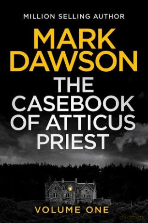 The Casebook of Atticus Priest: Volume 1 - Mark Dawson [KSIĄŻKA]