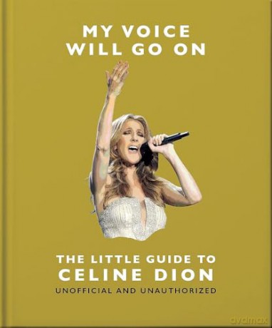 My Voice Will Go On: The Little Guide to Céline Dion - OH [KSIĄŻKA]