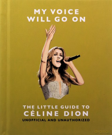 My Voice Will Go On: The Little Guide to Céline Dion - OH [KSIĄŻKA]