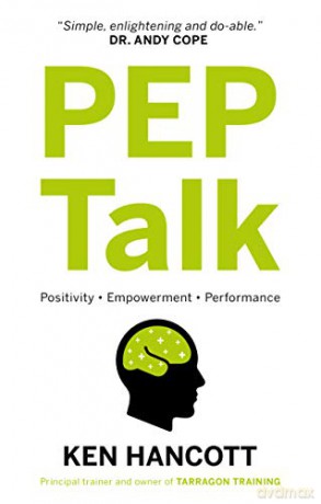 PEP Talk: Positivity Empowerment Performance - Ken Hancott [KSIĄŻKA]